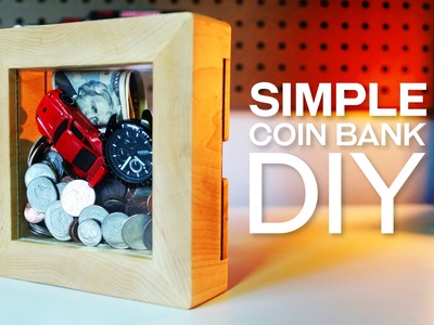 Build A Simple Coin Bank DIY