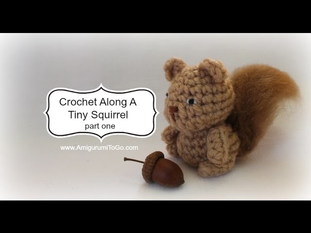 Crochet A Tiny Squirrel Part One