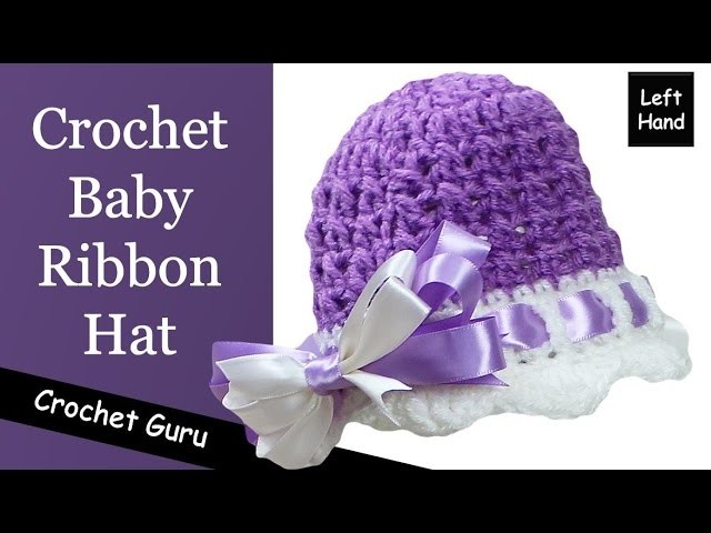 Crochet Baby Ribbon Hat - Baby Hat Pattern - (Left Hand) Tutorial