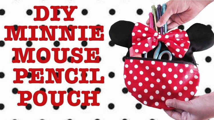 DIY BACK TO SCHOOL- MINNIE MOUSE PENCIL POUCH