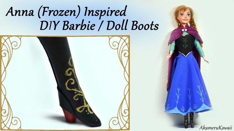 DIY Barbie. Doll Boots - Anna (Frozen) inspired Tutorial