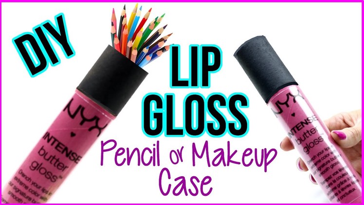 DIY Crafts: How To Make An NYX Lip Gloss Tube Pencil Case or Makeup Case! No Sew - Cool DIY Project