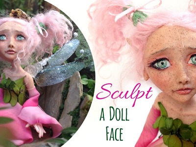 DIY Fairy Art Doll - How to Sculpt a Face with Clay - Doll Sculpting Polymer Clay Tutorial - Part 1
