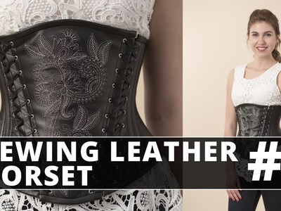DIY | Sewing Leather UnderBust Corset. Part 3