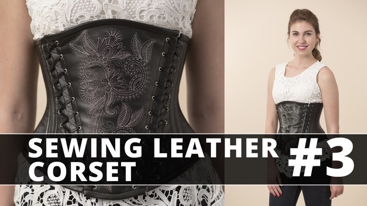 DIY | Sewing Leather UnderBust Corset. Part 3
