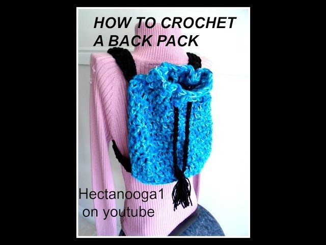 HOW TO CROCHET A BACK-PACK, free crochet pattern, back to school