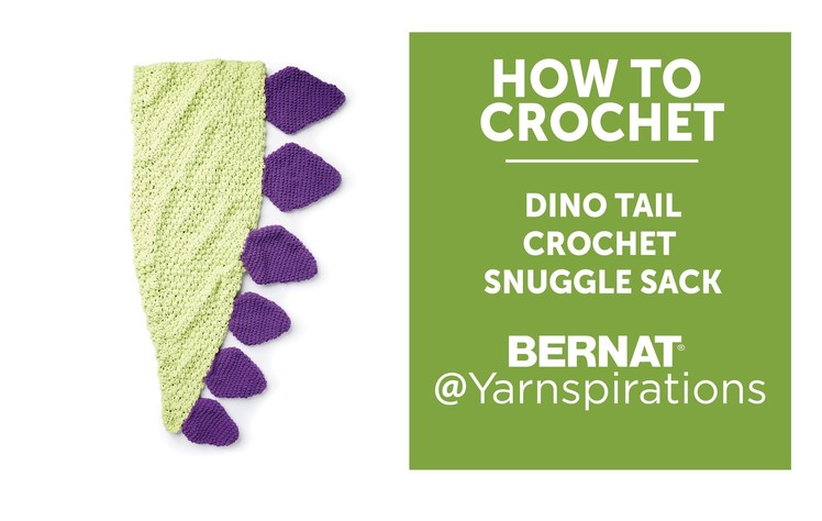 How To Crochet a Dinosaur Tail Snuggle Sack