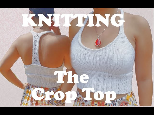 How to Knit a Crop Top for Summer (Fast & Easy Tutorial)