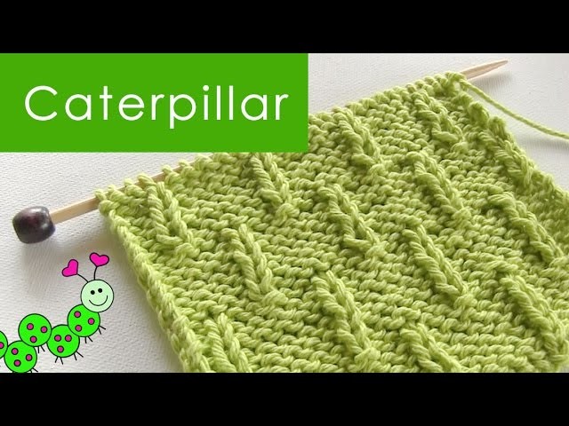 How to Knit the CATERPILLAR Stitch