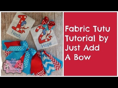 HOW TO: Make a Fabric Tutu Tutoral By Just Add A Bow