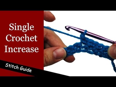 How to Single Crochet Increase - Crochet Increase - Stitch Guide