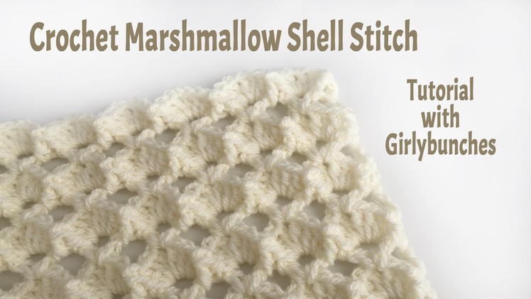 Learn to Crochet with Girlybunches - Crochet Marshmallow Shell Stitch - Tutorial