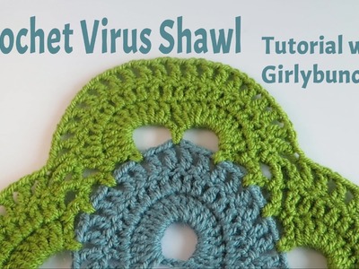 Learn to Crochet with Girlybunches - Crochet Virus Shawl Tutorial