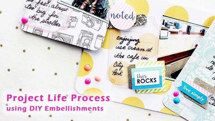 Project Life Process using DIY Embellishments