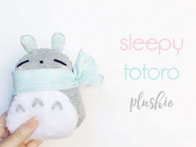 *:･ﾟxoxo christine | DIY sleepy totoro plushie ･ﾟ*.