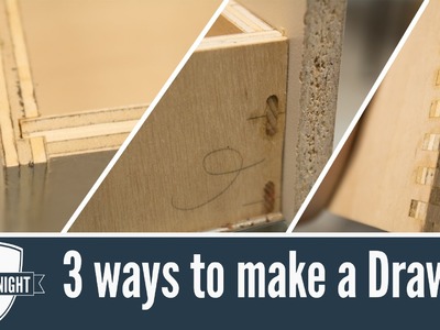 113 - How to make drawers, 3 different ways