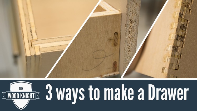 113 - How to make drawers, 3 different ways