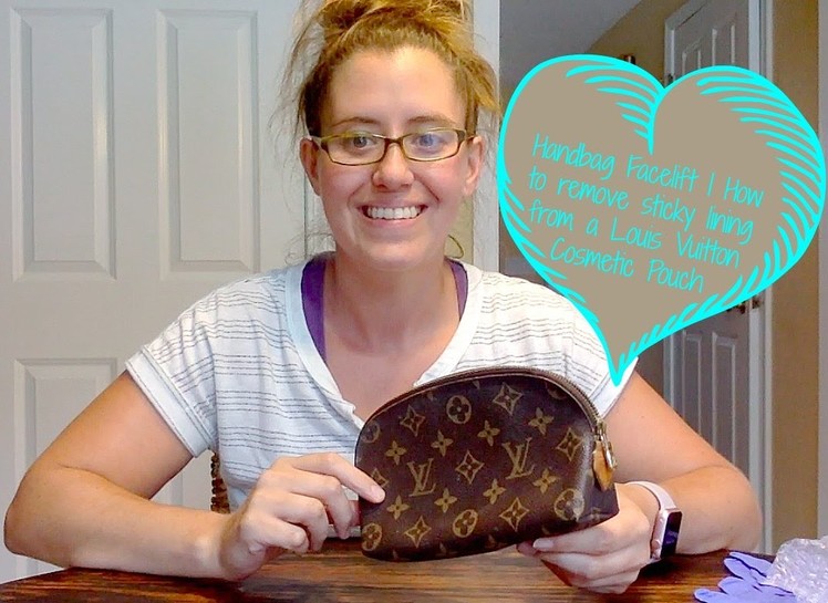 Handbag Facelift | How to remove sticky lining from a Louis Vuitton Cosmetic Pouch
