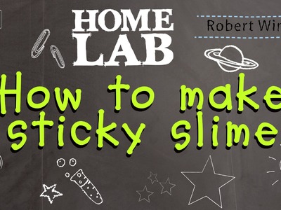 Home Lab UK: How To Make Sticky Slime