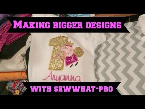 How I make my designs bigger using sew what pro ~ July 5 2016