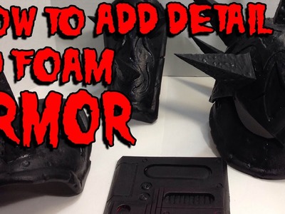 How to Add Detail to Foam Armor