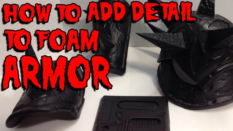 How to Add Detail to Foam Armor