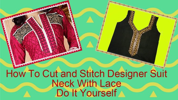 How To Cut And Stitch Designer Suit Neck With Lace