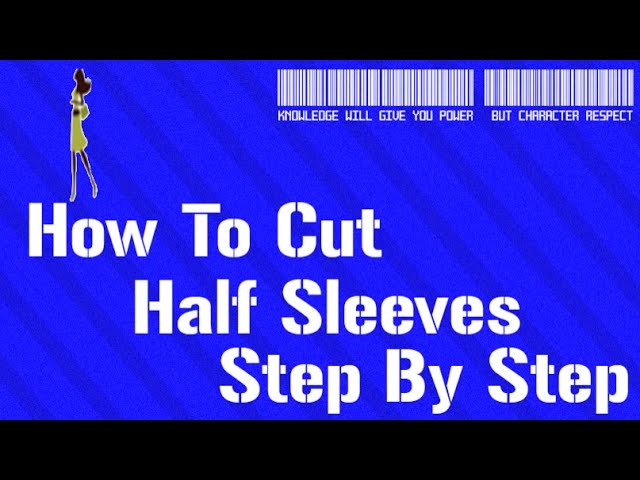 How To Cut Half Sleeves Step By Step