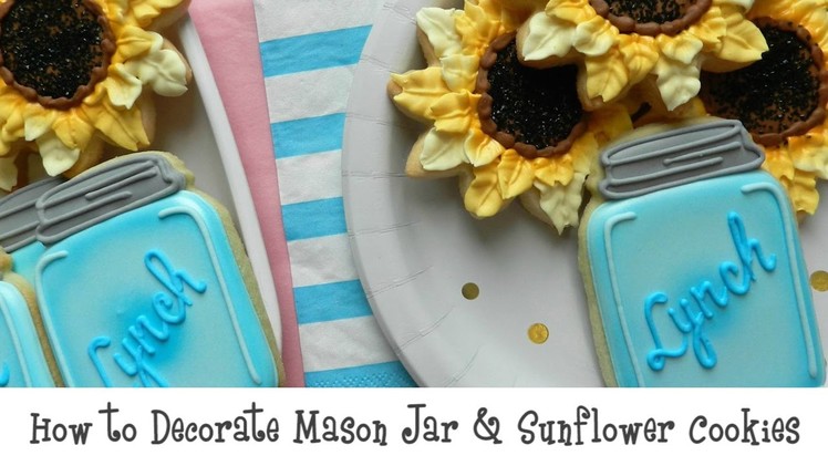 How to Decorate Mason Jar and Sunflower Cookies