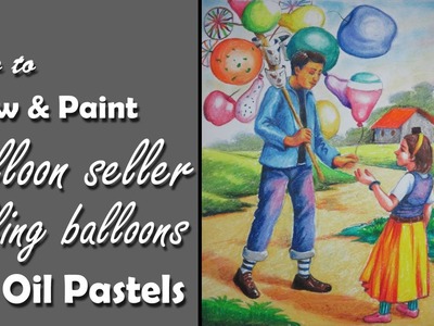 How to draw & paint Balloon seller is selling balloons with Oil Pastels