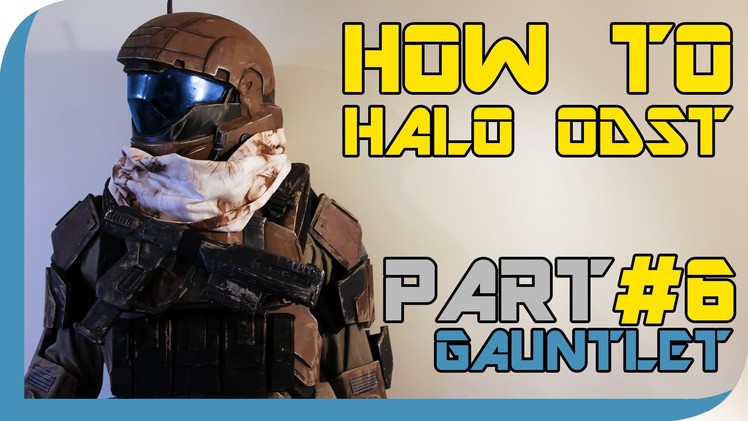 HOW TO: Halo Reach ODST Costume  ( PART 6 : Gauntlet )