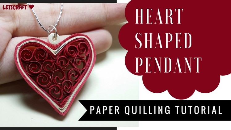 HOW TO : HEART SHAPED  QUILLED  PENDANT.PAPER QUILLING