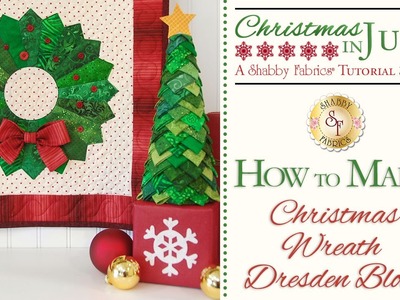 How to Make a Christmas Wreath Dresden Block | with Jennifer Bosworth of Shabby Fabrics