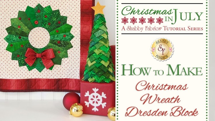 How to Make a Christmas Wreath Dresden Block | with Jennifer Bosworth of Shabby Fabrics