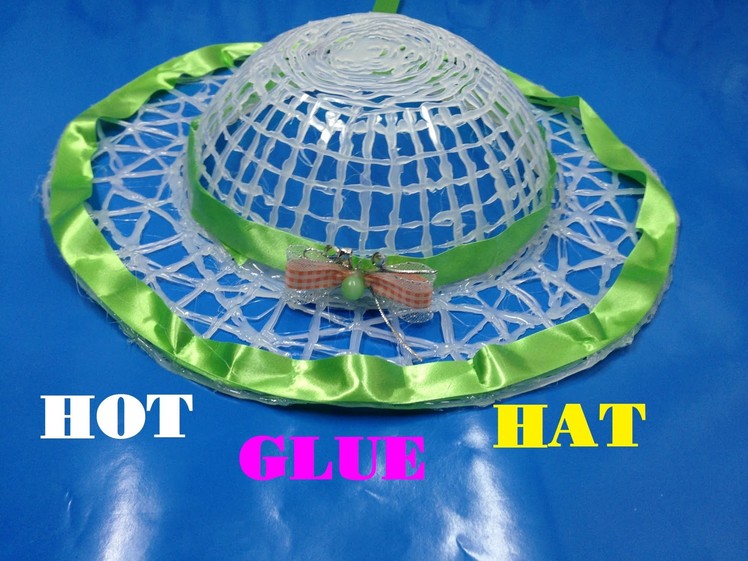 How to make a Hot Glue Hat - Life hacks Hot Glue