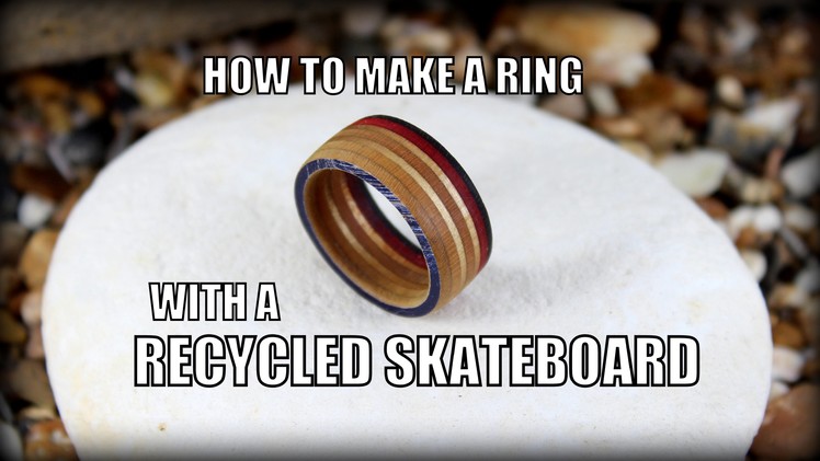 How To Make A Recycled Skateboard Ring