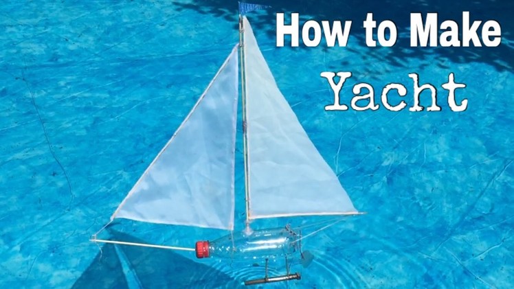 How to Make a Yacht Out of Plastic Bottle - Simple Toy Boat
