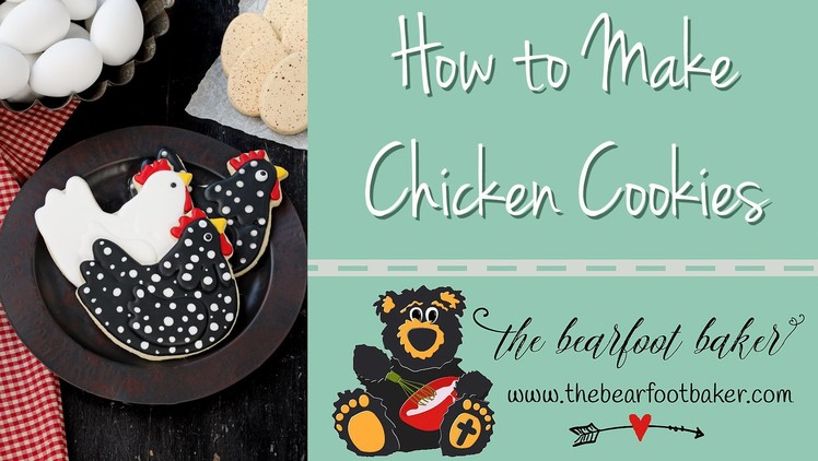 How to Make Chicken Cookies| The Bearfoot Baker