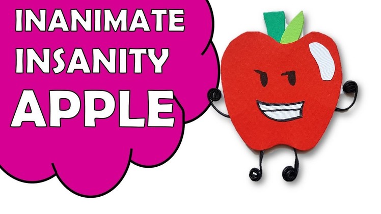 How To Make Inanimate Insanity APPLE