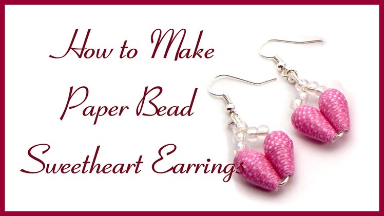 How to Make Paper Bead Sweet Heart Earrings