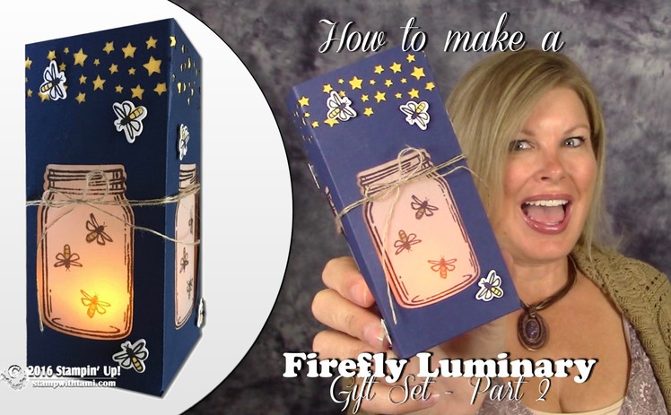 How to make the Firefly Luminary Gift Set - Part 2 - Firefly Luminary Box featuring Stampin Up