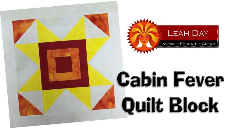 How to Piece a Cabin Fever Quilt Block - Quilting Tutorial with Leah Day