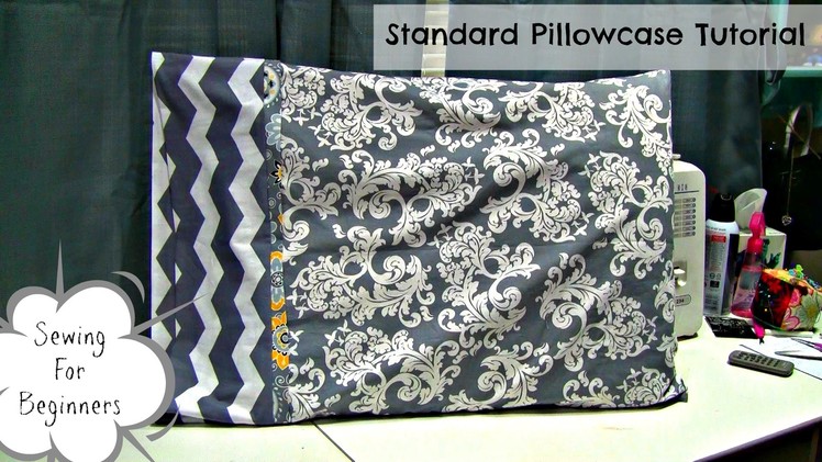 How To: Sew A Standard Pillowcase (Sewing For Beginners)