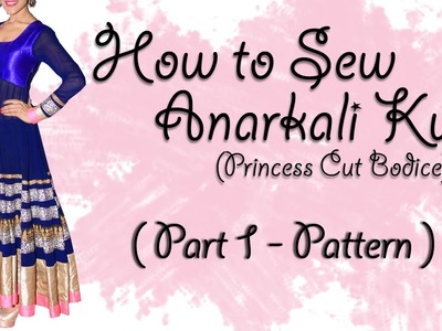 How to Sew Anarkali Kurti (Part 1 - Pattern)