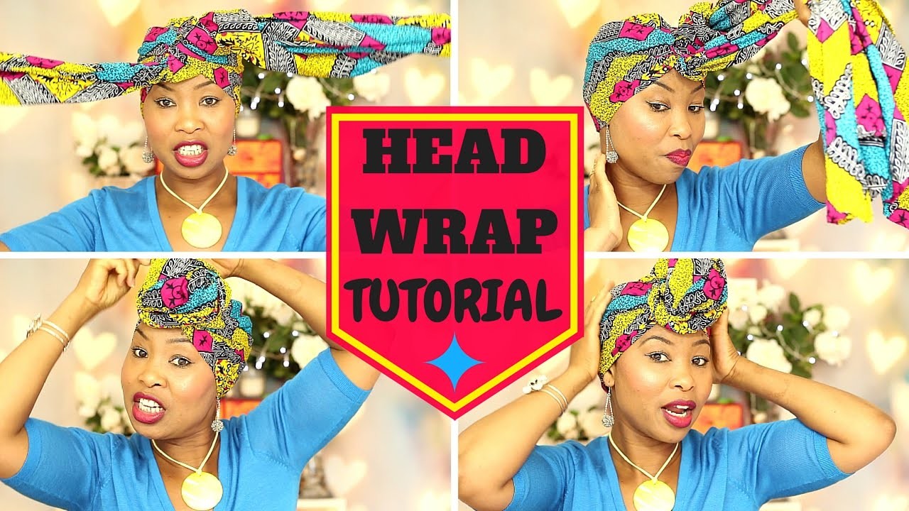 HOW TO TIE A HEAD WRAP - Easy Head Wrap Tutorial - AFRICAN HEAD WRAP ...