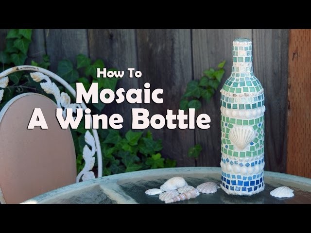 Mosaic Tutorials: How To Mosaic A Wine Bottle
