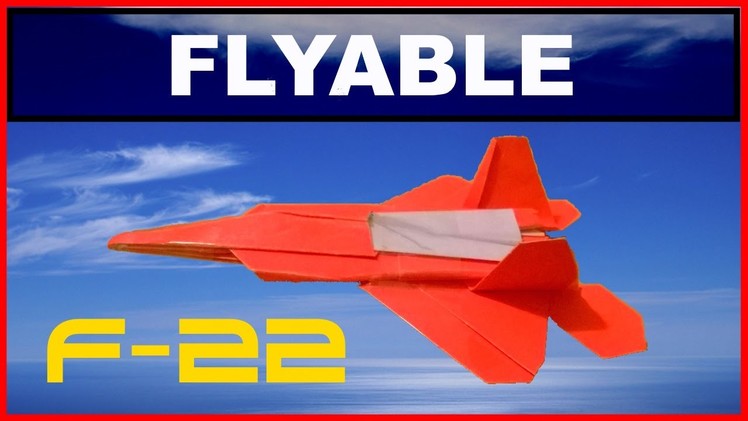 Origami Planes - How to make the F 22 a stunning FLYER - With Fly Test