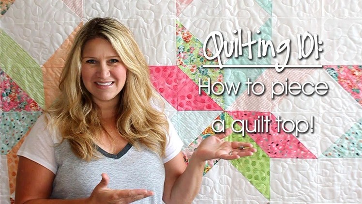Quilting 101: How to Piece a Quilt Top