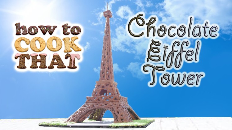 EIFFEL TOWER MADE FROM CHOCOLATE How To Cook That Ann Reardon