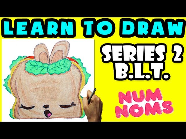 ★How To Draw Num Noms Series 2: B.L.T. ★ Learn How To Draw Num Noms, Drawing Num Noms